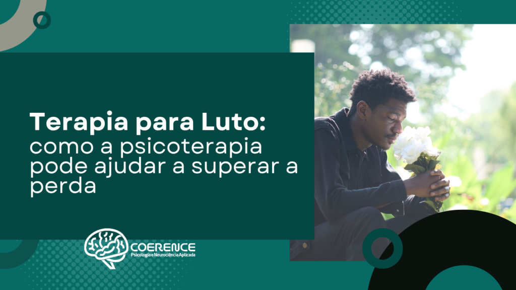 Terapia para Luto: como a psicoterapia pode ajudar a superar a perda