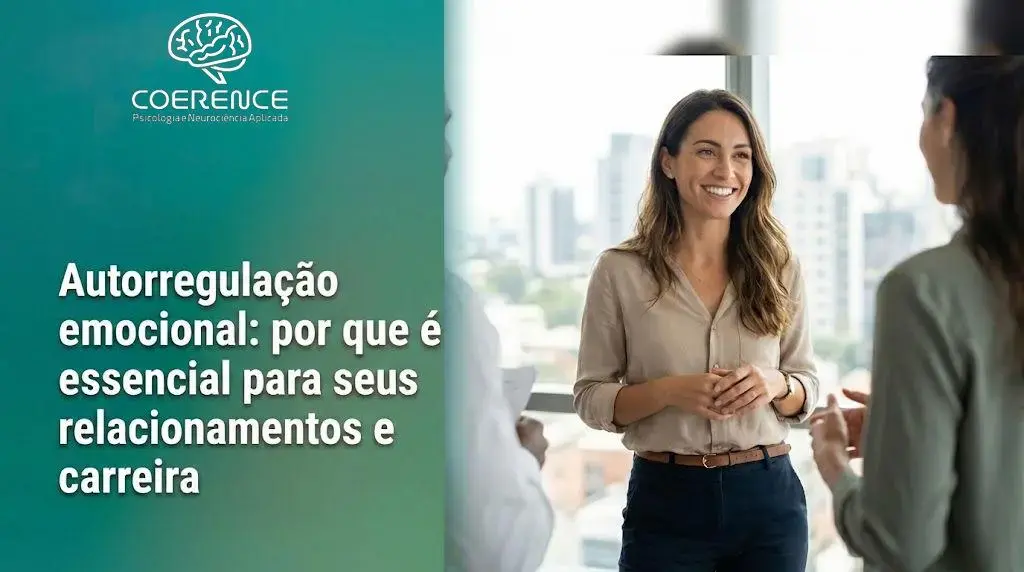Autorregulação emocional: por que é essencial para seus relacionamentos e carreira