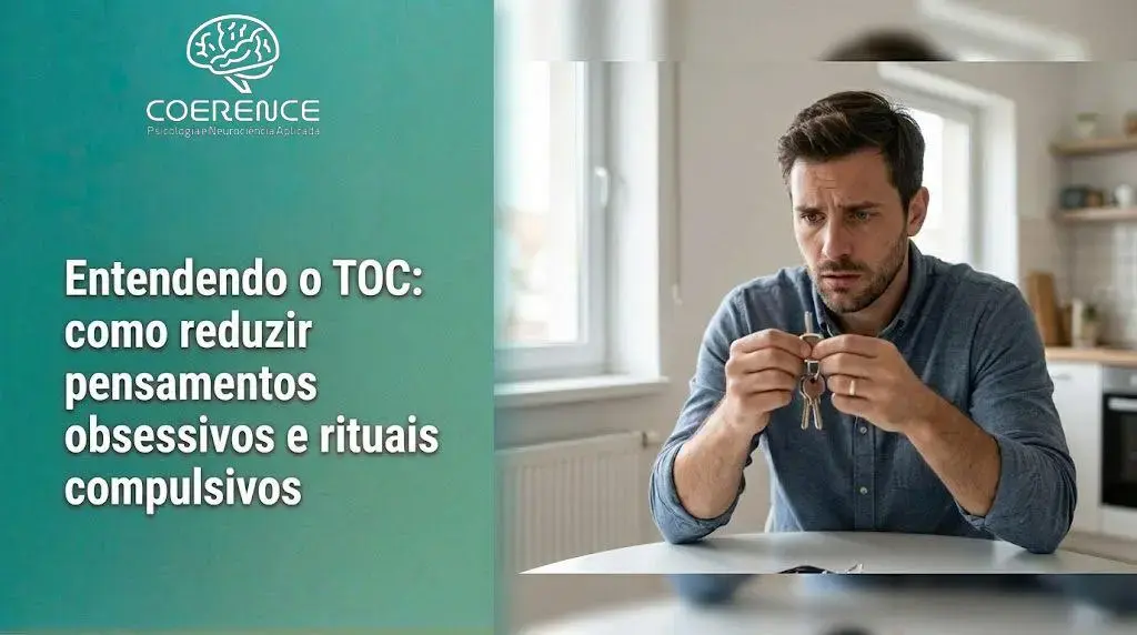 Entendendo o TOC: como reduzir pensamentos obsessivos e rituais compulsivos