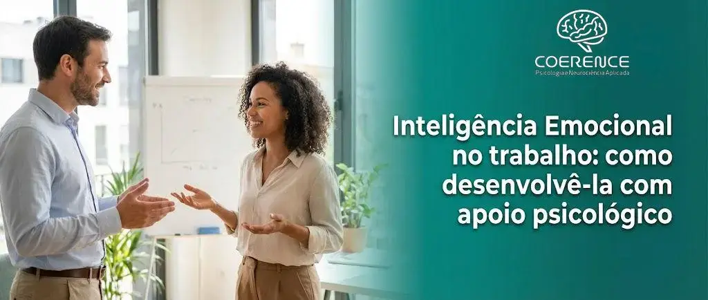 Inteligência Emocional no trabalho: como desenvolvê-la com apoio psicológico
