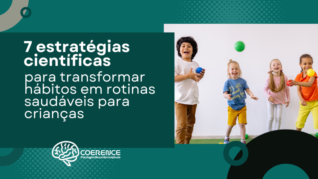 7 estratégias científicas para transformar hábitos em rotinas saudáveis para crianças