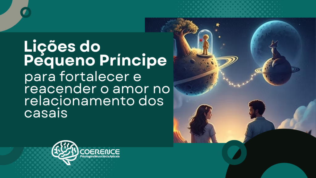 Lições do Pequeno Príncipe para fortalecer e reacender o amor no relacionamento dos casais