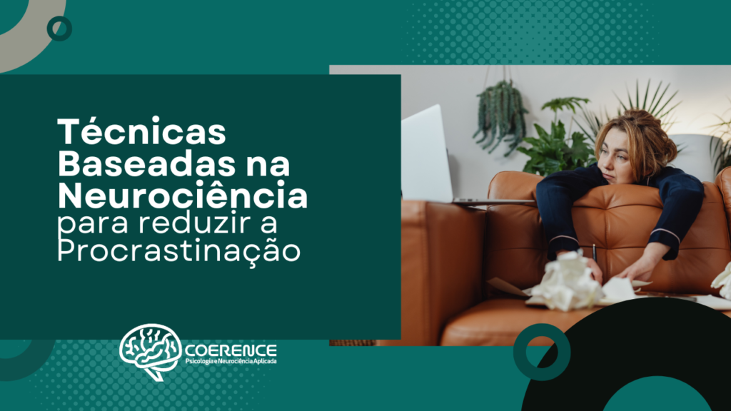 Técnicas baseadas na neurociência para reduzir a Procrastinação