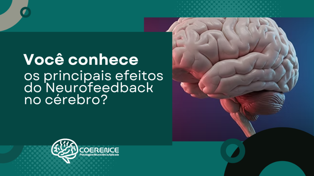 Você conhece os principais efeitos do Neurofeedback no cérebro?