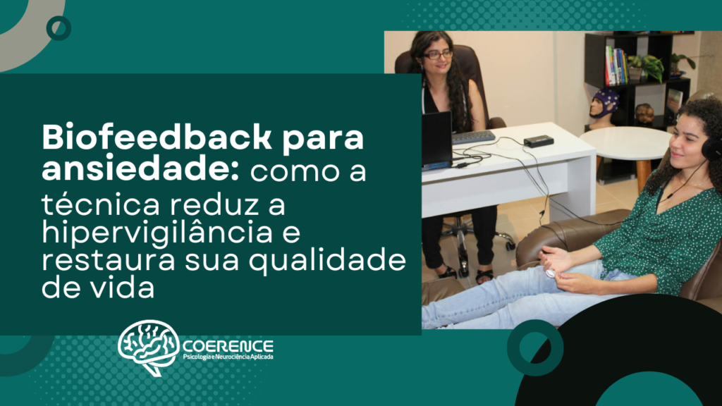 Biofeedback para ansiedade: como a técnica reduz a hipervigilância e restaura sua qualidade de vida